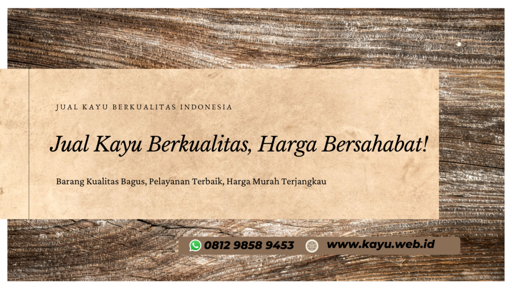 Jual Kayu Berkualitas Harga Bersahabat