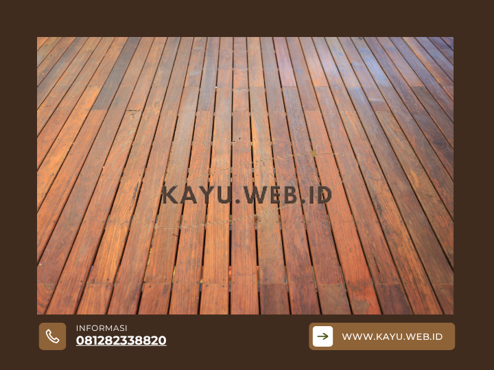 Kayu Bengkirai untuk Lantai Kelebihan dan Tips Perawatannya yang Wajib Anda Tahu